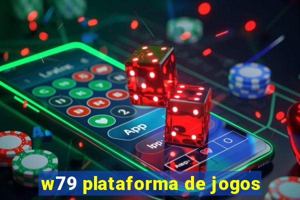 w79 plataforma de jogos